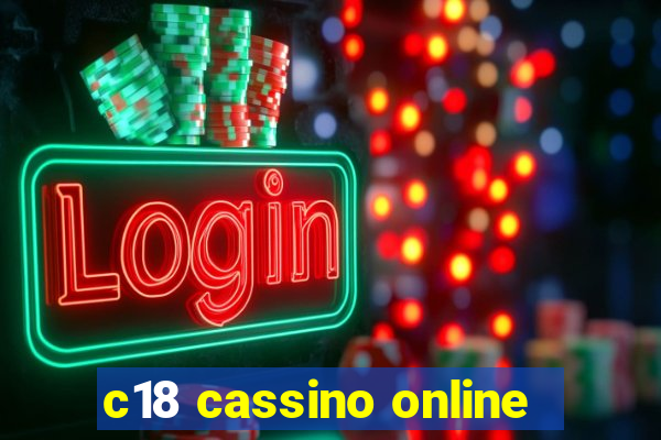 c18 cassino online